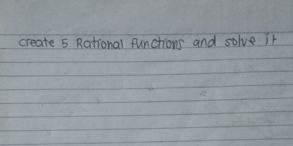 create 5 Rational functions and solve it