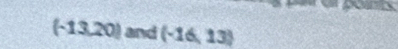 (-13,20) and (-16,13)