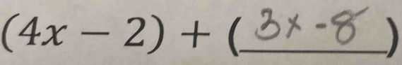 (4x-2)+ _ 
)