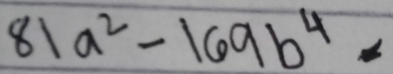 81a^2-169b^4=