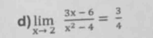 limlimits _xto 2 (3x-6)/x^2-4 = 3/4 