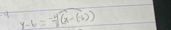 4 y-6= (-4)/3 (x-(-6))