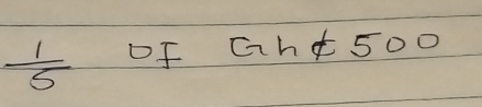  1/5  of Gh!= 500