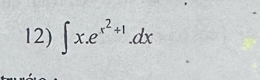 ∈t x.e^(x^2)+1.dx