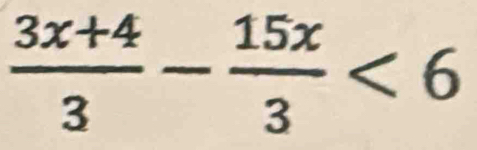  (3x+4)/3 - 15x/3 <6</tex>