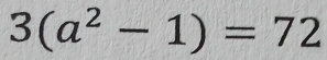 3(a^2-1)=72