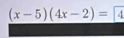 (x-5)(4x-2)= 4