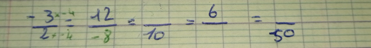 frac -3^x2x-4- 12/-8 =frac 10=frac 6=frac 50