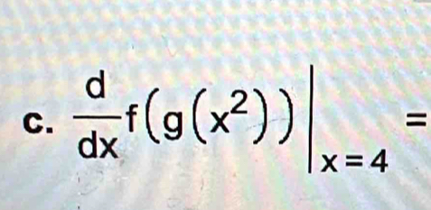  d/dx f(g(x^2))|_x=4=