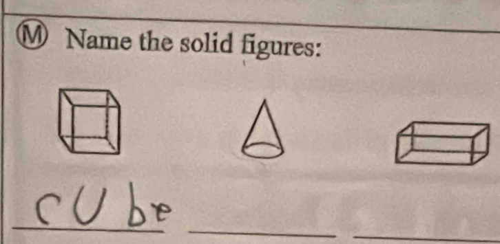 Name the solid figures: 
_ 
_ 
_