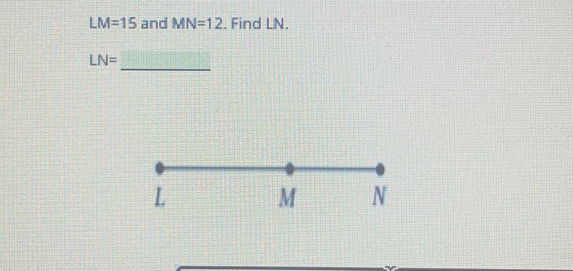 LM=15 and MN=12.Find UN.
LN=
_