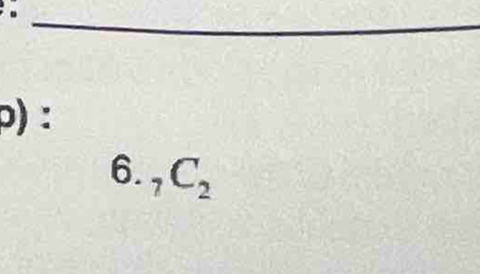 ρ) :
6. 7 C_2