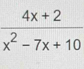  (4x+2)/x^2-7x+10 