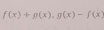 f(x)+g(x), g(x)-f(x)