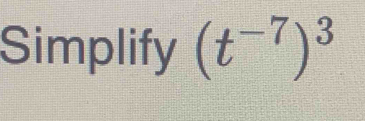 Simplify (t^(-7))^3