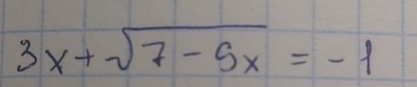 3x+sqrt(7-5x)=-1