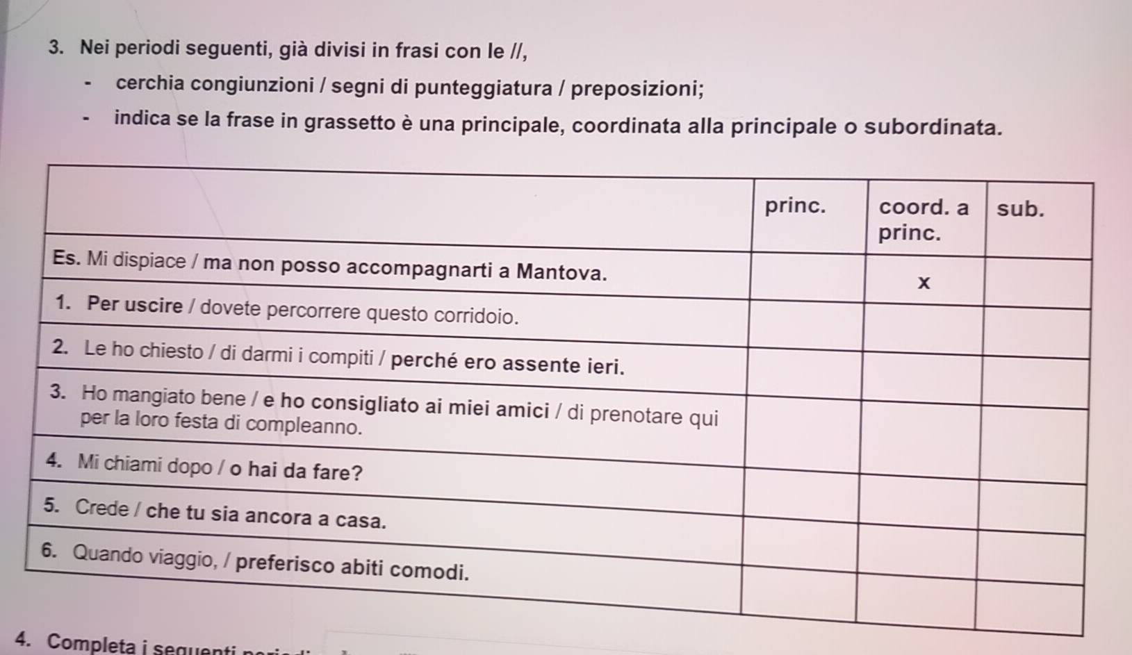 Risolto:Nei periodi seguenti, già divisi in frasi con le //, cerchia ...