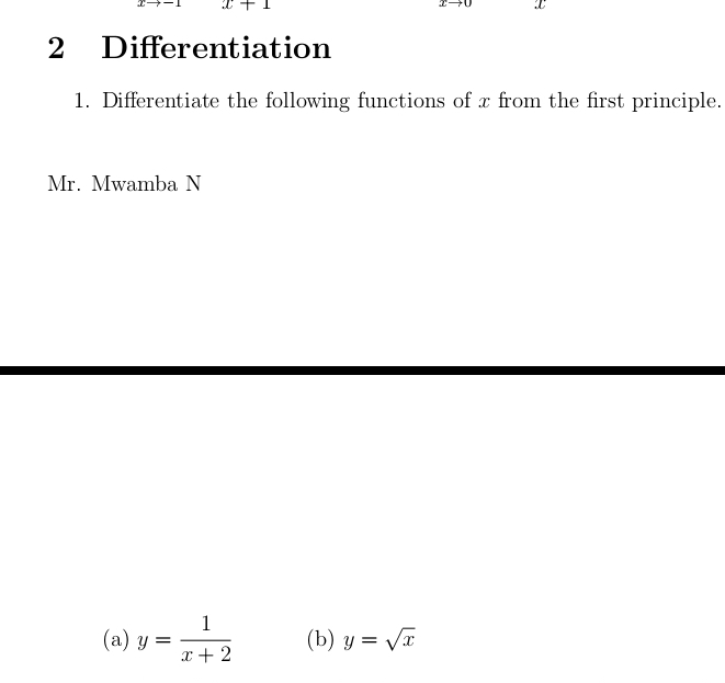 x+1

2 Differentiation 
1. Differentiate the following functions of x from the first principle. 
Mr. Mwamba N 
(a) y= 1/x+2  (b) y=sqrt(x)