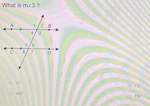 What is m∠ 3 ?
15°
75°
105°
115°