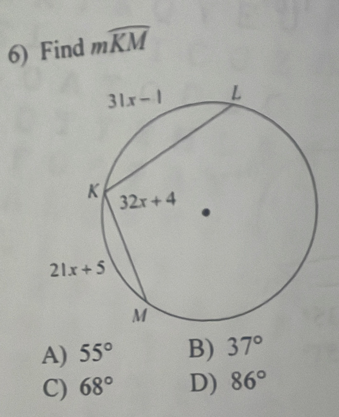 Find mwidehat KM
A) 55°
B) 37°
C) 68° D) 86°