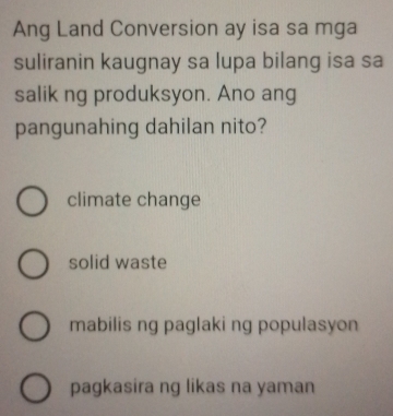Solved: Ang Land Conversion ay isa sa mga suliranin kaugnay sa lupa ...