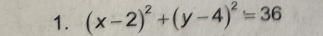 (x-2)^2+(y-4)^2=36