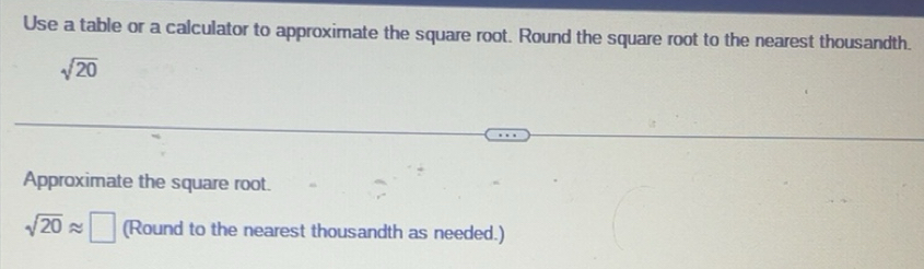 Solved: Use a table or a calculator to approximate the square root ...