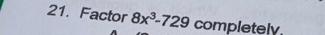 Factor 8x^3-729 completely