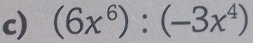 (6x^6):(-3x^4)