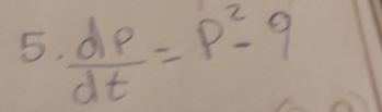 5  dp/dt =p^2-9