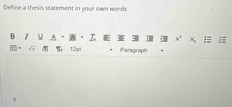 Define a thesis statement in your own words 
B a A X_2
X^2
sqrt(x) π< 12pt Paragraph 
P