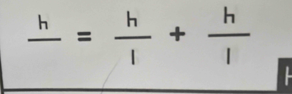 frac h= h/l + h/l 