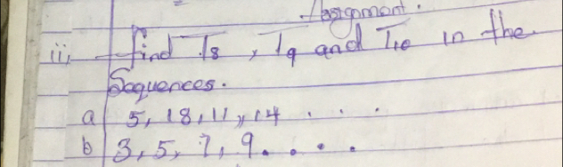 hagoment. 
infind 1s, Ig and T_10 In the 
Sequences. 
Q 5, 18/11)4.
6/3, 5, 7, 9. ..