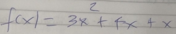 f(x)=3x^2+4x+x