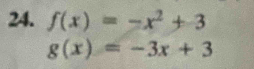 f(x)=-x^2+3
g(x)=-3x+3