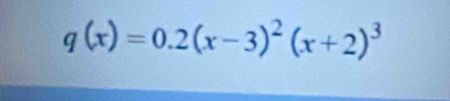 q(x)=0.2(x-3)^2(x+2)^3