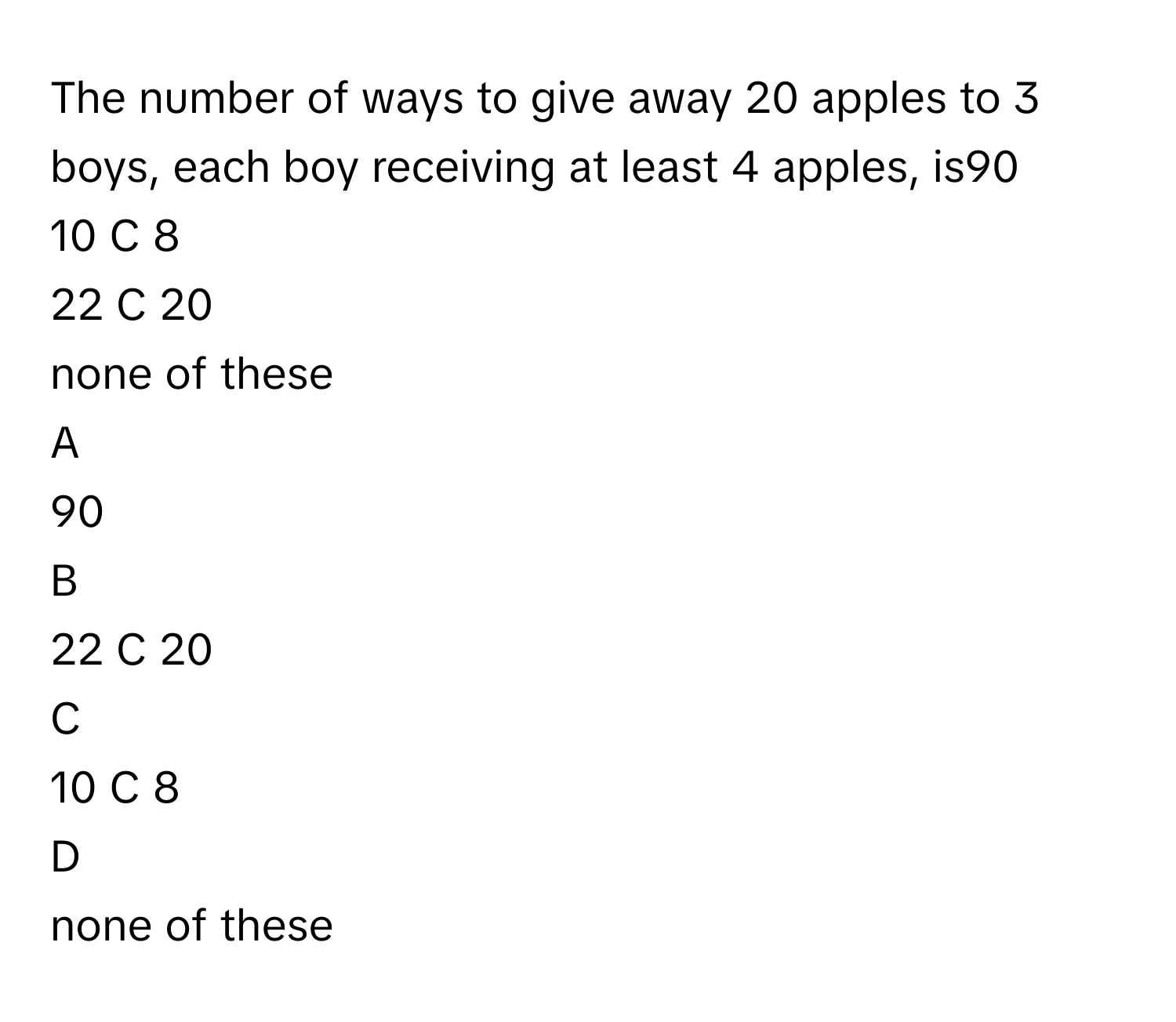 Solved: The number of ways to give away 20 apples to 3 boys, each boy ...