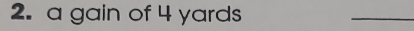 a gain of 4 yards
_