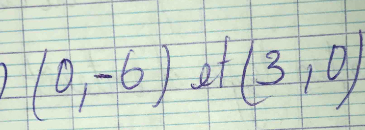 (0,-6) of
(3,0)