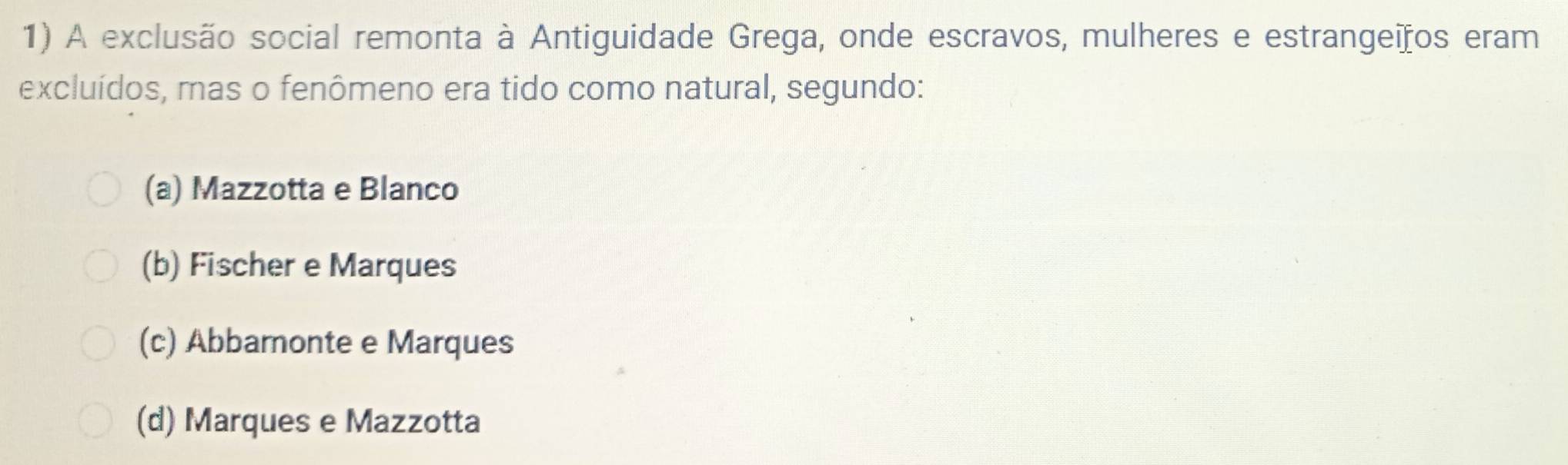 Resolvido:A exclusão social remonta à Antiguidade Grega, onde escravos ...