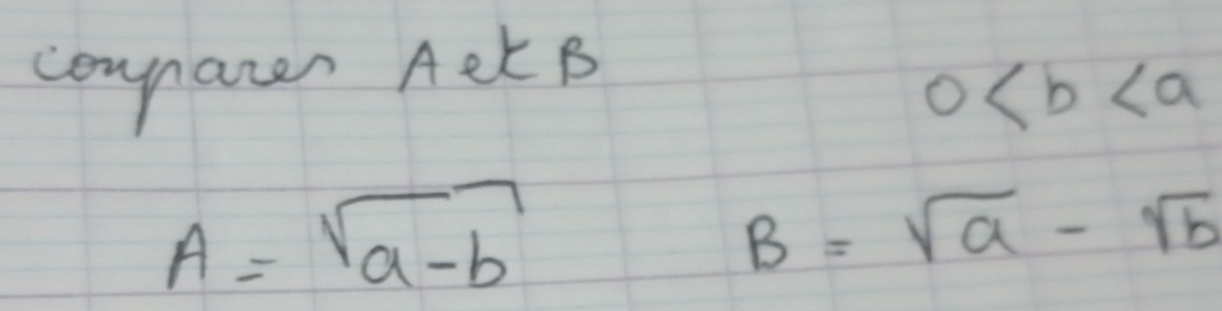 coynazer Aet B
0
A=sqrt(a-b)
B=sqrt(a)-sqrt(b)