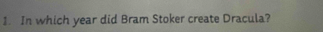 In which year did Bram Stoker create Dracula?