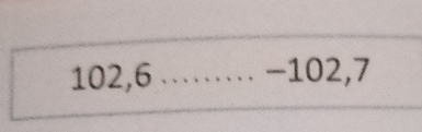 102, 6 _….… a −102, 7