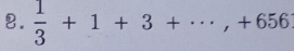  1/3 +1+3+·s ,+656