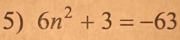 6n^2+3=-63