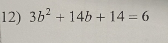 3b^2+14b+14=6