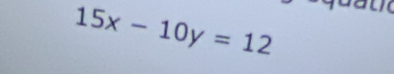 15x-10y=12