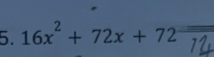 16x² + 72x + 72 7