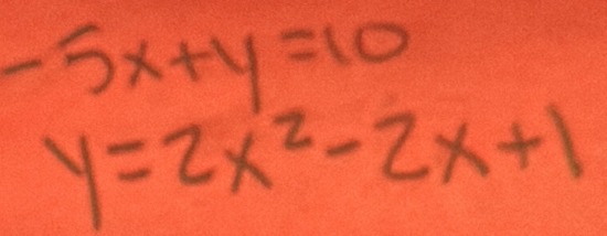 -5x+y=10
y=2x^2-2x+1