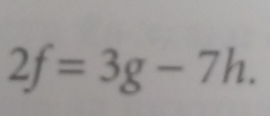 2f=3g-7h.